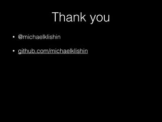 Thank you
• @michaelklishin
• github.com/michaelklishin
 
