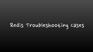 Redis Troubleshooting Cases
 