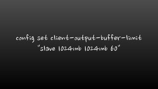 config set client-output-buffer-limit
"slave 1024mb 1024mb 60"
 