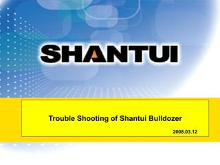 Trouble Shooting of Shantui Bulldozer
2008.03.12
 