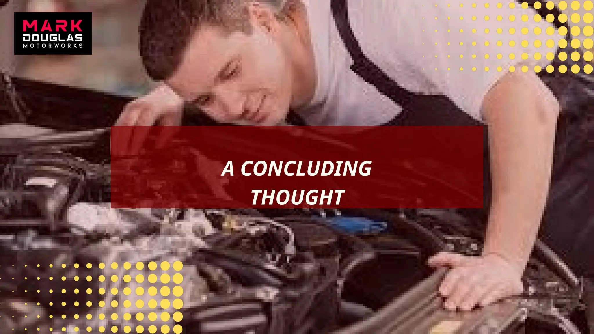 A CONCLUDING
THOUGHT
 