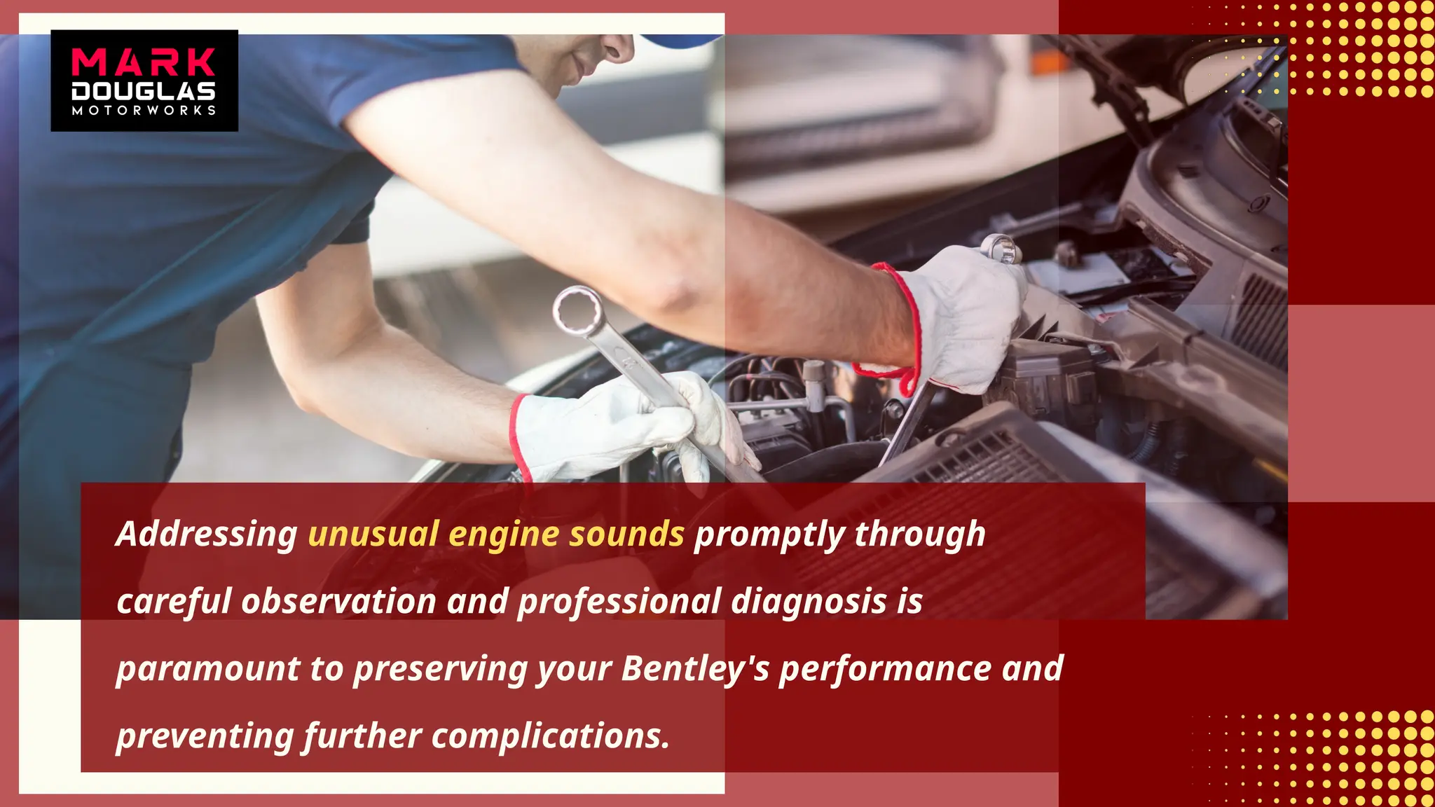 Addressing unusual engine sounds promptly through
careful observation and professional diagnosis is
paramount to preserving your Bentley's performance and
preventing further complications.
 