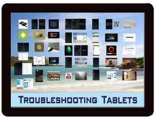 Troubleshooting Tablets Workshop
