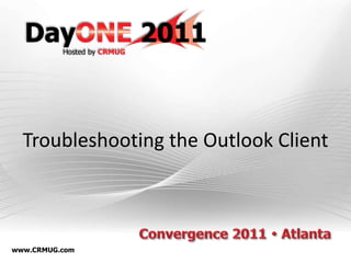 www.CRMUG.com
Troubleshooting the Outlook Client
 