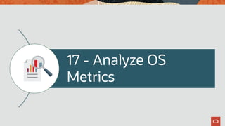17 - Analyze OS
Metrics
 