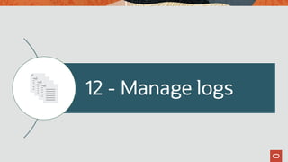 12 - Manage logs
 