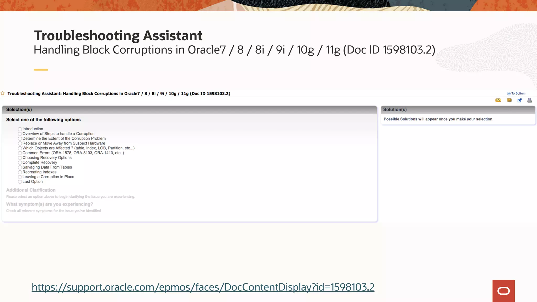 Handling Block Corruptions in Oracle7 / 8 / 8i / 9i / 10g / 11g (Doc ID 1598103.2)
Troubleshooting Assistant
https://support.oracle.com/epmos/faces/DocContentDisplay?id=1598103.2
 