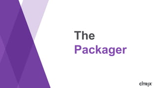 The
Packager
 