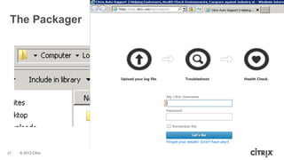 © 2013 Citrix
The Packager
27
 