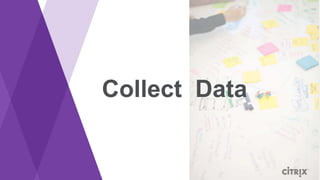 Collect Data
 