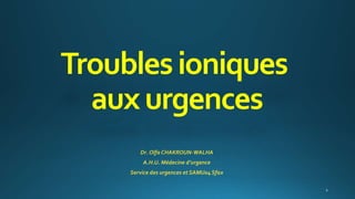 Troublesioniques
auxurgences
Dr. Olfa CHAKROUN-WALHA
A.H.U. Médecine d’urgence
Service des urgences et SAMU04 Sfax
 