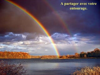 A partager avec votre  entourage.  