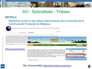 AO - Spécialisée - ThèsesBICTEL/e 	Répertoire commun des thèses électroniques des universités de la Communauté Française de Belgiquehttp://www.bictel.beTEL (France>HAL) http://tel.archives-ouvertes.fr