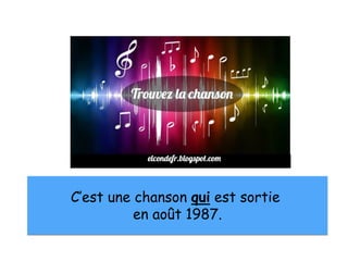C’est une chanson qui est sortie
en août 1987.