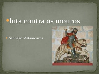 luta contra os mouros Santiago Matamouros 