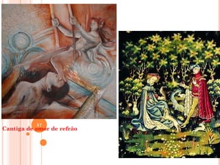 57
Cantiga de amor de refrão
 