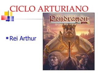 CICLO ARTURIANO Rei Arthur 