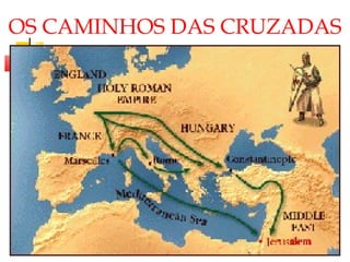 OS CAMINHOS DAS CRUZADAS 
