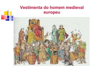 Vestimenta do homem medieval   europeu                                                                                                                                                                   
