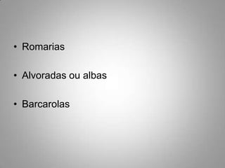 RomariasAlvoradas ou albasBarcarolas