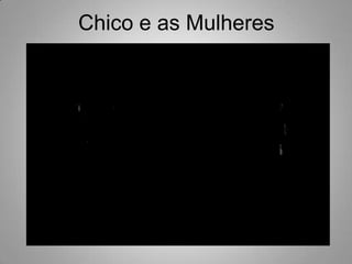 Chico e as Mulheres