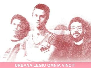 URBANA LEGIO OMNIA VINCIT  
