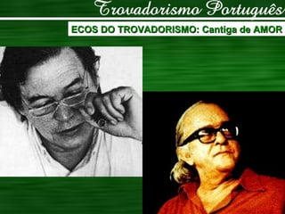 ECOS DO TROVADORISMO: Cantiga de AMOR 