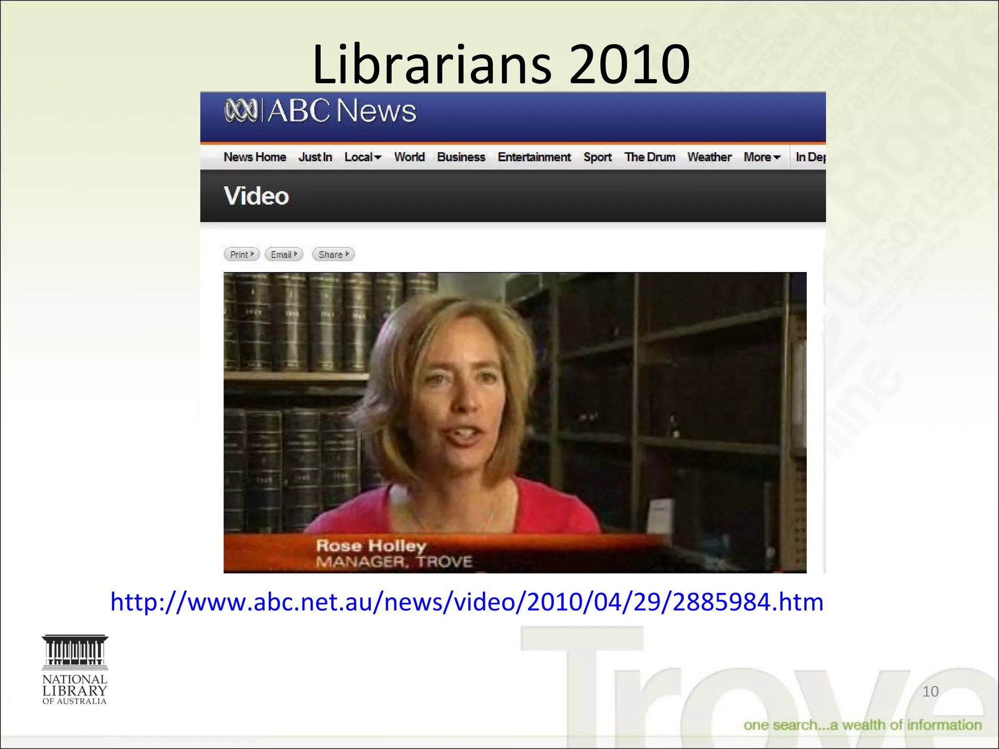 Librarians 2010 http://www.abc.net.au/news/video/2010/04/29/2885984.htm 