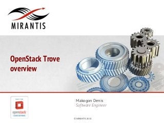 OpenStack Trove
overview

Makogon Denis
Software Engineer
© MIRANTIS 2013

PAGE

 
