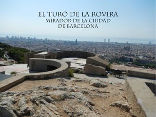 El Turó de la Rovira
 mirador de la ciudad
     de Barcelona
 