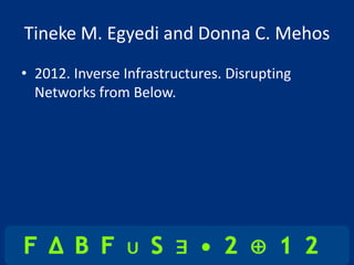 Tineke M. Egyedi and Donna C. Mehos
• 2012. Inverse Infrastructures. Disrupting
  Networks from Below.
 