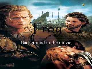 Troy Background to the movie 