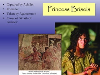 Princess Briseis Captured by Achilles Romance Taken by Agamemnon Cause of ‘Wrath of Achilles’ 