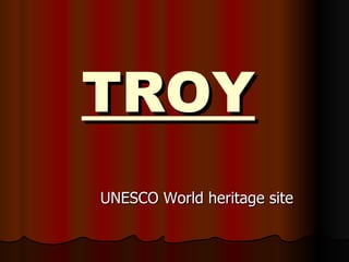 TROY   UNESCO World heritage site 