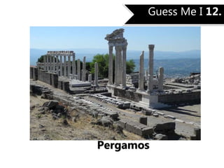 Guess Me I 12.
Pergamos
 