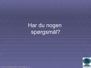 Har du nogen  spørgsmål? Lavet af uafhængig partner af Troymanagement Ltd. 