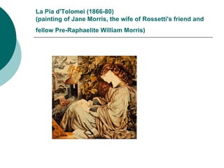 La Pia d'Tolomei (1866-80) (painting of Jane Morris, the wife of Rossetti's friend and fellow Pre-Raphaelite William Morris)   