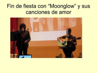 Fin de fiesta con “Moonglow” y sus canciones de amor 