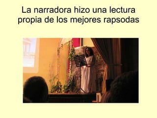 La narradora hizo una lectura propia de los mejores rapsodas 