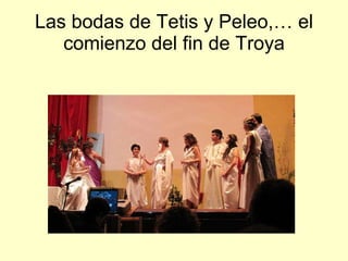Las bodas de Tetis y Peleo,… el comienzo del fin de Troya 