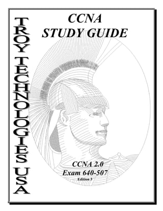 CCNA
STUDY GUIDE




    CCNA 2.0
  Exam 640-507
      Edition 3
 