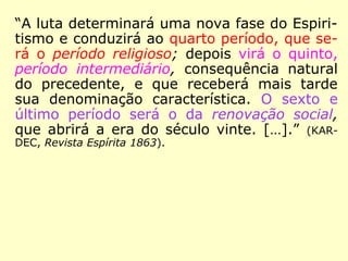 Ano 1868
Novas considerações de Kardec
 