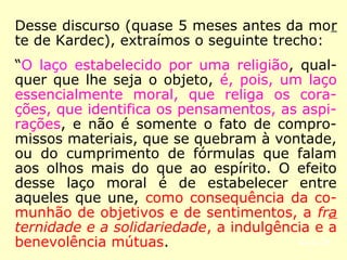 “A luta determinará uma nova fase do Espiri-
tismo e conduzirá ao quarto período, que se-
rá o período religioso; depois virá o quinto,
período intermediário, consequência natural
do precedente, e que receberá mais tarde
sua denominação característica. O sexto e
último período será o da renovação social,
que abrirá a era do século vinte. […].” (KAR-
DEC, Revista Espírita 1863)
 