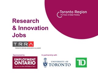 Research
 & Innovation
 Jobs


  Sponsored by                In partnership with




                                                                0
© 2012 TRRA      http://www.trra.ca/RIjobs          leydenmf@gmail.com   0
                                                                             0
 
