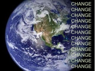 CHANGE
CHANGE
CHANGE
CHANGE
CHANGE
CHANGE
CHANGE
CHANGE
CHANGE
CHANGE
CHANGE
CHANGE
 