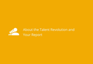  
About the Talent Revolution and
Your Report
 