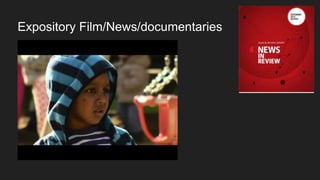 Expository Film/News/documentaries
 