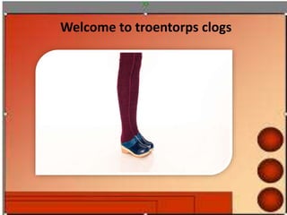 Welcome to troentorps clogs
 