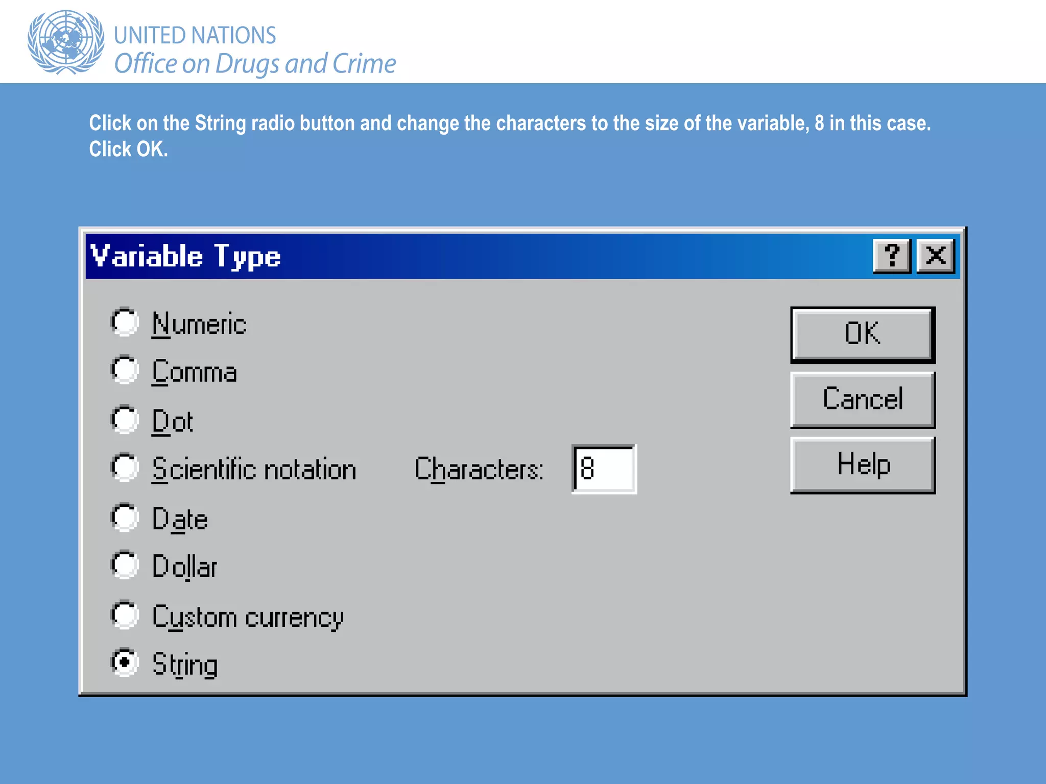 Click on the String radio button and change the characters to the size of the variable, 8 in this case.
Click OK.
 