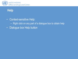 Help
• Context-sensitive Help:
– Right click on any part of a dialogue box to obtain help
• Dialogue box Help button
 